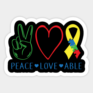 Peace, Love, Able, Inspirational Gift Idea for Autistic or Au-Some for teachers and mothers of warriors Sticker